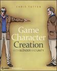 Game Character Creation with Blender and Unity By Chris Totten Cover Image