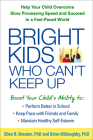 Bright Kids Who Can't Keep Up: Help Your Child Overcome Slow Processing Speed and Succeed in a Fast-Paced World By Ellen Braaten, PhD, Brian Willoughby, PhD Cover Image