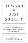 Toward a Just Society: Joseph Stiglitz and Twenty-First Century Economics Cover Image