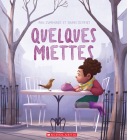 Quelques Miettes By Phil Cummings, Shane DeVries (Illustrator) Cover Image