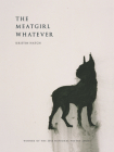 The Meatgirl Whatever (National Poetry (Fence Books)) By Kristin Hatch Cover Image