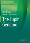 The Lupin Genome (Compendium of Plant Genomes) By Karam B. Singh (Editor), Lars G. Kamphuis (Editor), Matthew N. Nelson (Editor) Cover Image