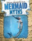 Mermaid Myths (Myths Across the Map) By Cynthia O'Brien Cover Image