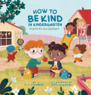 How to Be Kind in Kindergarten: A Book for Your Backpack By D.J. Steinberg, Ruth Hammond (Illustrator) Cover Image