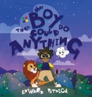 The Boy That Could Do Anything: Motivational Book about Imagination, Courage, and Adventure Cover Image