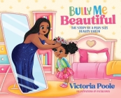 Bully Me Beautiful (Hardcover) By Victoria Poole Cover Image