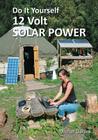 Do It Yourself 12 Volt Solar Power, 2nd Edition By Michel Daniek Cover Image