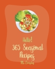 Hello! 365 Seasonal Recipes: Best Seasonal Cookbook Ever For Beginners [Book 1] By Everyday Cover Image