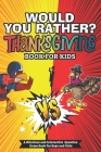 Would You Rather Thanksgiving Books For Kids: A Hilarious and Interactive Question Game Book for Boys and Girls - Thanksgiving Gift for Kids Cover Image