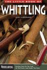 The Little Book of Whittling (Woodcarving Illustrated Books) Cover Image