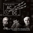 AC/DC: The Savage Tale of the First Standards War By Tom McNichol, Malcolm Hillgartner (Read by) Cover Image