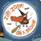 Zip! Zoom! On a Broom By Teri Sloat, Rosalinde Bonnet (Illustrator) Cover Image