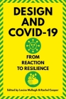 Design and Covid-19: From Reaction to Resilience By Rachel Cooper (Editor), Louise Mullagh (Editor) Cover Image