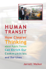 Human Transit: How Clearer Thinking about Public Transit Can Enrich Our Communities and Our Lives By Jarrett Walker Cover Image