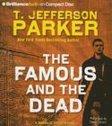 The Famous and the Dead (Charlie Hood #6) By T. Jefferson Parker, David Colacci (Read by) Cover Image