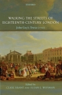 Walking the Streets of Eighteenth-Century London: John Gay's Trivia (1716) By Clare Brant (Editor), Susan E. Whyman (Editor) Cover Image