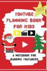 YouTube Planning Book For Kids: Christmas Edition: a bumper Christmas edition for keen Youtubers and Vloggers Cover Image