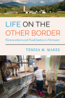 Life on the Other Border: Farmworkers and Food Justice in Vermont By Teresa M. Mares Cover Image