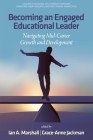 Becoming an Engaged Educational Leader: Navigating Mid-Career Growth and Development By Ian A. Marshall (Editor), Grace-Anne Jackman (Editor) Cover Image