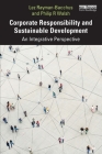 Corporate Responsibility and Sustainable Development: An Integrative Perspective By Lez Rayman-Bacchus, Philip R. Walsh Cover Image