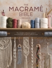 The Macrame Bible: The Complete Reference Guide to Macrame Knots, Patterns, Motifs and More By Robyn Gough Cover Image