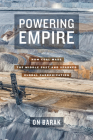 Powering Empire: How Coal Made the Middle East and Sparked Global Carbonization By On Barak Cover Image