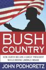Bush Country: How Dubya Became a Great President While Driving Liberals Insane Cover Image
