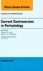 Current Controversies in Perinatology, an Issue of Clinics in Perinatology: Volume 41-4 (Clinics: Internal Medicine #41) Cover Image