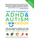 The Kid-Friendly ADHD & Autism Cookbook, Updated and Revised: The Ultimate Guide to the Gluten-Free, Casein-Free Diet Cover Image