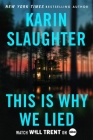 This Is Why We Lied: A Will Trent Thriller By Karin Slaughter Cover Image