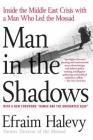 Man in the Shadows: Inside the Middle East Crisis with a Man Who Led the Mossad Cover Image