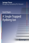 A Single Trapped Rydberg Ion (Springer Theses) By Gerard Higgins Cover Image