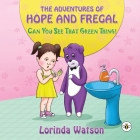 The Adventures of Hope and Fregal Can You See That Green Thing! By Lorinda Watson Cover Image