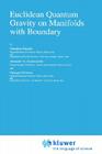 Euclidean Quantum Gravity on Manifolds with Boundary (Fundamental Theories of Physics #85) Cover Image