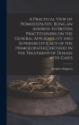A Practical View of Homoeopathy, Being an Address to British Practitioners on the General Applicability and Superior Efficacy of the Homoeopathic Meth By Stephen Simpson Cover Image