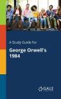 A Study Guide for George Orwell's 1984 Cover Image