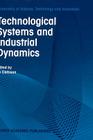 Technological Systems and Industrial Dynamics (Economics of Science #10) By B. Carlsson (Editor) Cover Image