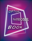 Optical Illusions Book: Make Your Own Optical Illusions, A Cool Drawing Book for Adults and Kids, Optical Illusions Coloring Book Cover Image