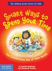 Smart Ways To Spend Your Time: The Constructive Use of Time Assets (The Adding Assets Series for Kids) By Pamela Espeland, Elizabeth Verdick Cover Image