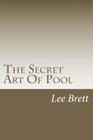 The Secret Art Of Pool By Lee Brett Cover Image