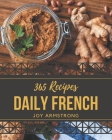 365 Daily French Recipes: A French Cookbook You Won't be Able to Put Down By Joy Armstrong Cover Image