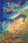 Toltec Dreaming: Don Juan's Teachings on the Energy Body Cover Image