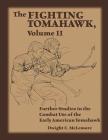 The Fighting Tomahawk, Volume II: Further Studies in the Combat Use of the Early American Tomahawk By Dwight C. McLemore Cover Image