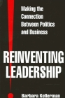 Reinventing Leadership: Making the Connection Between Politics and Business By Barbara Kellerman Cover Image