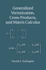 Generalized Vectorization, Cross-Products, and Matrix Calculus By Darrell A. Turkington Cover Image