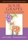 Sour Grapes: Aesop's Fooling Yourself Fable By Lyle Lee Jenkins, Kitty Love (Illustrator) Cover Image