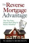 The Reverse Mortgage Advantage: The Tax-Free, House Rich Way to Retire Wealthy! By Warren Boroson Cover Image