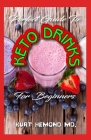 Perfect Guide To Keto Drinks For Beginners: Easy Keto Juice Recipes to Lose Weight, Gain Energy to Feel Great and healthy! Cover Image