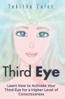 Third Eye: Learn How to Activate Your Third Eye for a Higher Level of Consciousness By Tabitha Zalot Cover Image