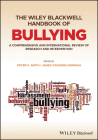 The Wiley Blackwell Handbook of Bullying, 2 Volume Set: A Comprehensive and International Review of Research and Intervention By Peter K. Smith (Editor), James O'Higgins Norman (Editor) Cover Image